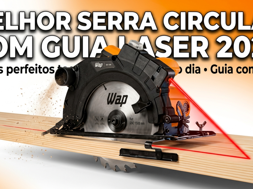 Qual a Melhor Serra Circular com Guia Laser 2026?