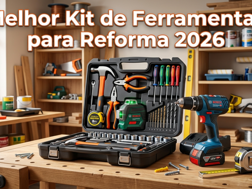 Kit de Ferramentas para Reforma Completa 2026