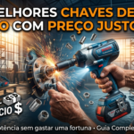 As 10 Melhores Chaves de Impacto 2026 com Preço Justo